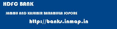 HDFC BANK  JAMMU AND KASHMIR BARAMULLA SOPORE   banks information 